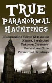 True Paranormal Hauntings